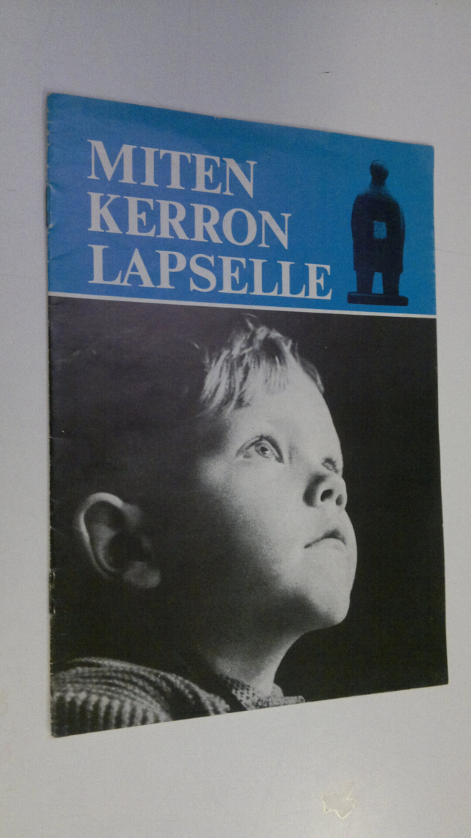 Annikki Kivalo : Miten kerron lapselle