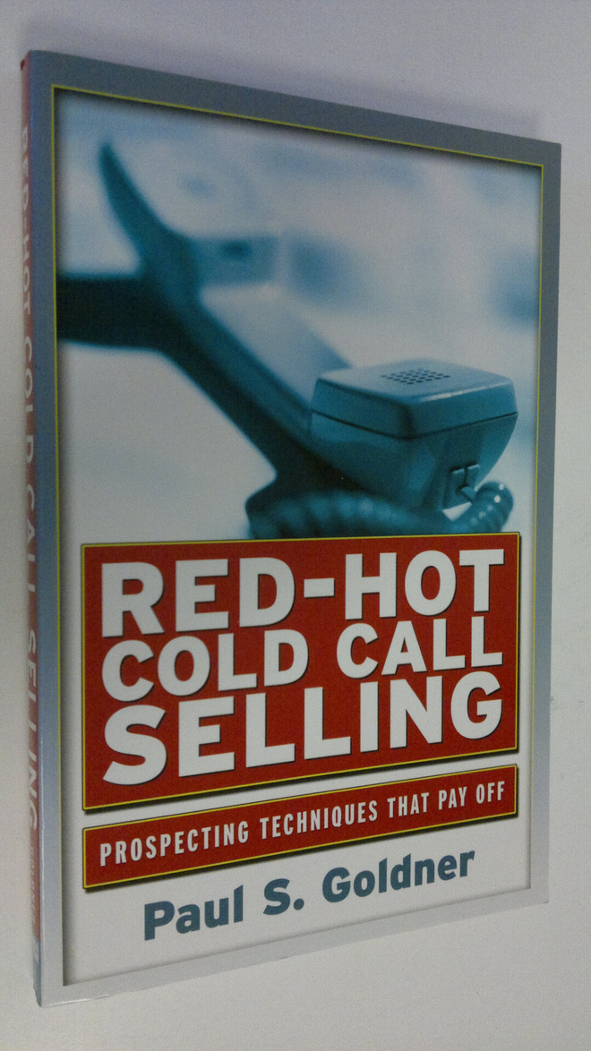 Paul S. Goldner : Red-hot Cold Call Selling