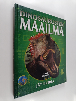 Steve Brusatte : Dinosaurusten maailma - Jättikirja