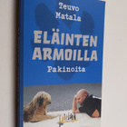 Teuvo Matala : Eläinten armoilla - pakinoita - pikkukuva 1