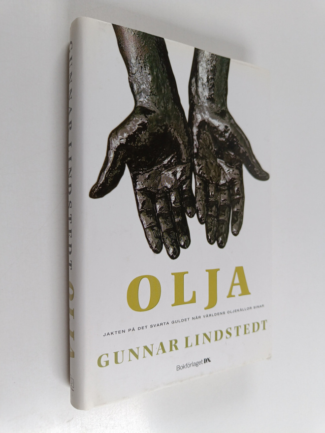 Gunnar Lindstedt : Olja : jakten på det svarta guldet när...