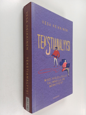 Vesa Heikkinen : Tekstianalyysi : miksi kielellisillä val...