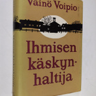 Väinö Voipio : Ihmisen käskynhaltija - pikkukuva 1