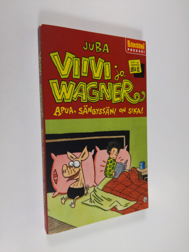 Juba : Apua, sängyssäni on sika!