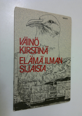 Väinö Kirstinä : Elämä ilman sijaista : runoja