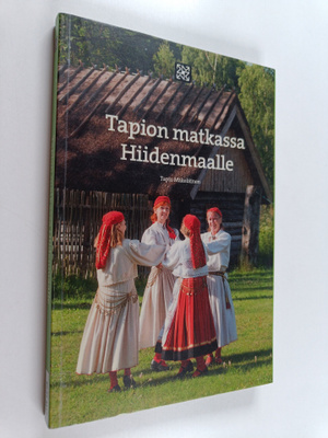 Tapio Mäkeläinen : Tapion matkassa Hiidenmaalle