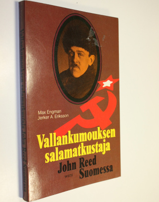 Max Engman : Vallankumouksen salamatkustaja : John Reed S...