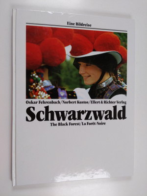 Oskar Fehrenbach : Schwarzwald The Black Forest = La Fore...