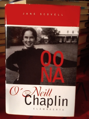 JANE SCOVELL : OONA O'NEILL CHAPLIN ELÄMÄNKERTA