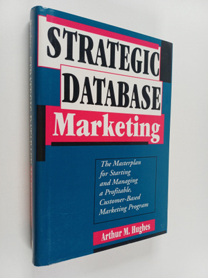 Arthur Middleton Hughes : Strategic Database Marketing : ...