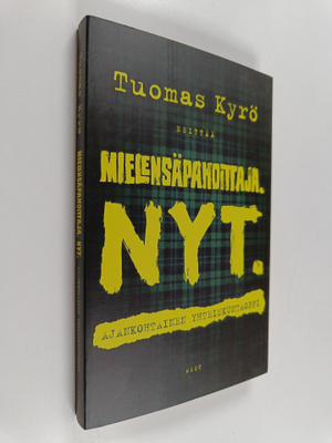 Tuomas Kyrö : Mielensäpahoittaja. Nyt. : ajankohtainen yh...