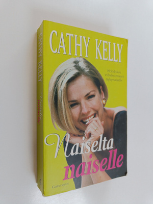 Cathy Kelly : Naiselta naiselle