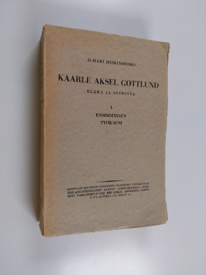 Ilmari Heikinheimo : Kaarle Aksel Gottlund : Elämä ja toi...