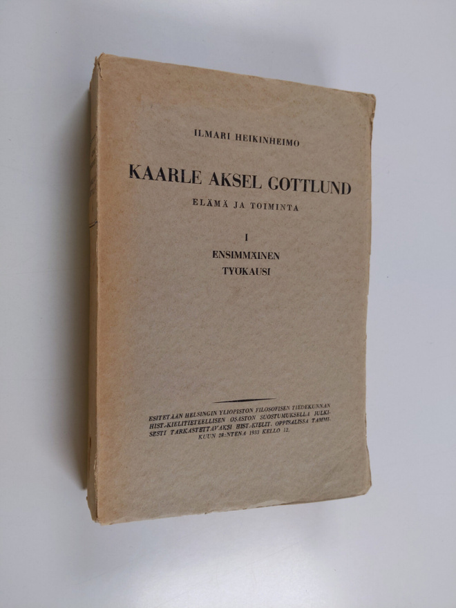 Ilmari Heikinheimo : Kaarle Aksel Gottlund : Elämä ja toi...
