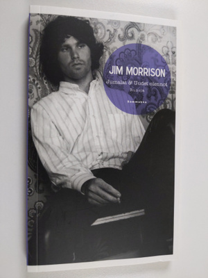 Jim Morrison : Jumalat & Uudet olennot : runoja
