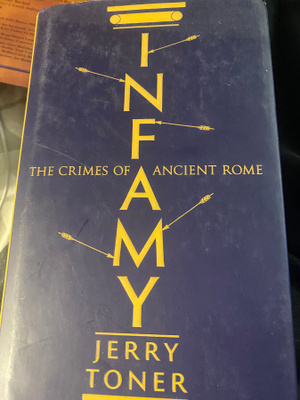 Infamy. The Crimes of Ancient Rome - Jerry Toner