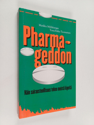 Markku Myllykangas : Pharmageddon : kuinka sairausteollis...