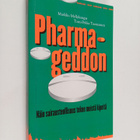 Markku Myllykangas : Pharmageddon : kuinka sairausteollis... - pikkukuva 1