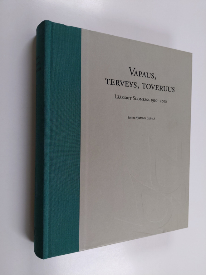 Samu Nyström : Vapaus, terveys, toveruus : lääkärit Suome...