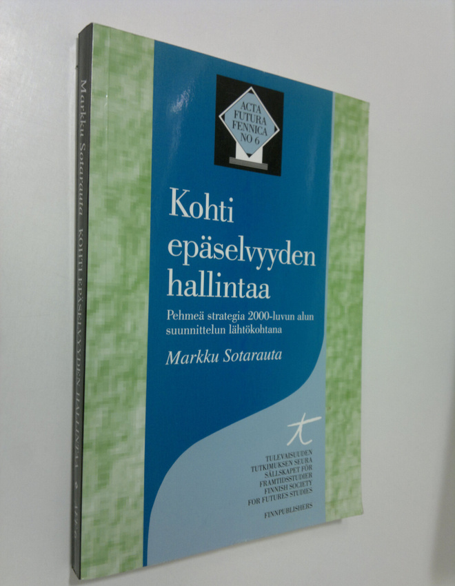 Markku Sotarauta : Kohti epäselvyyden hallintaa : pehmeä ...