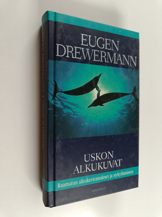 Eugen Drewermann : Uskon alkukuvat : Raamatun alkukertomu...