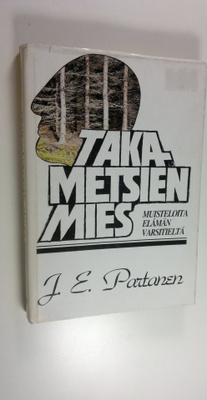 J. E. Partanen : Takametsien mies : muisteloita elämän va...