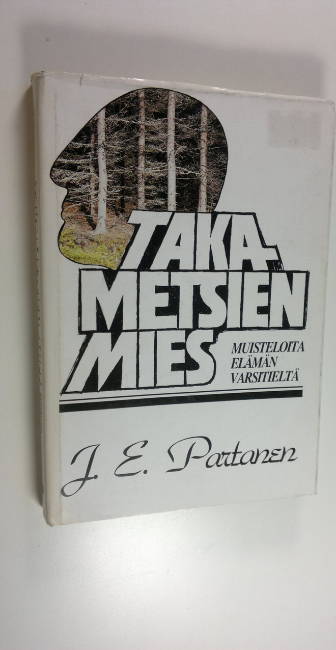 J. E. Partanen : Takametsien mies : muisteloita elämän va...