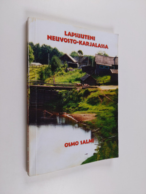 Osmo Salmi : Lapsuuteni Neuvosto-Karjalassa