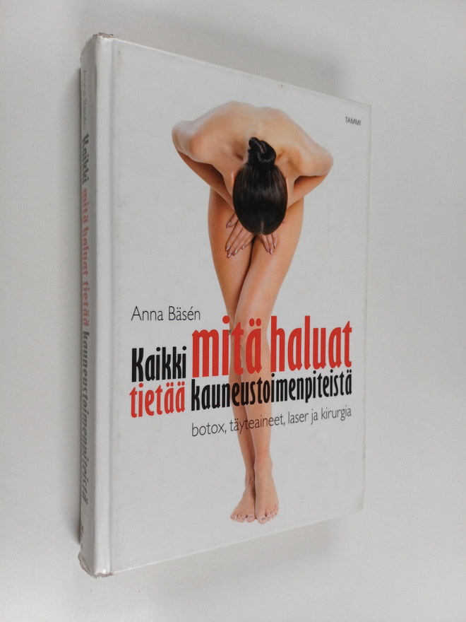 Anna Bäsen : Kaikki mitä haluat tietää kauneustoimenpitei...