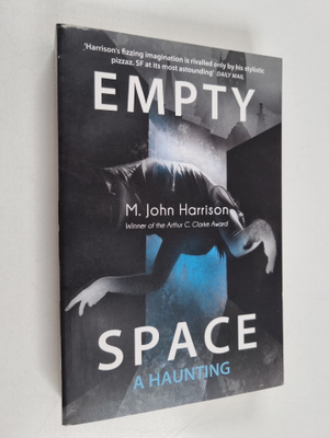 M. John Harrison : Empty Space : A Haunting