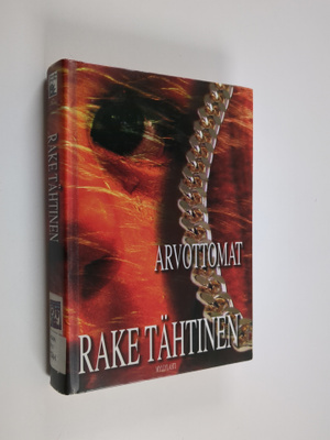 Rake Tähtinen : Arvottomat : jännitysromaani