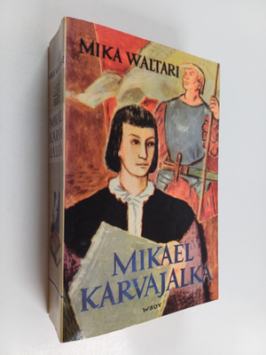 Mika Waltari : Mikael Karvajalka : Mikael Karvajalan nuor...