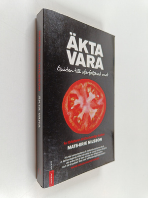 Mats-Eric Nilsson : Äkta vara : guiden till oförfalskad mat