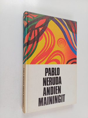 Pablo Neruda : Andien mainingit : runoja