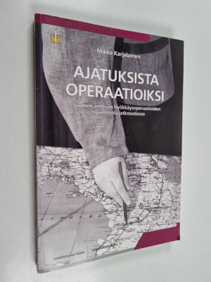 Mikko Karjalainen : Ajatuksista operaatioiksi : Suomen ar...