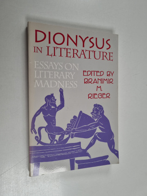 Dionysus in literature : essays on literary madness