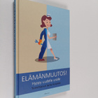Salla (toim.) Korpela : Elämänmuutos! : hyppy uudelle uralle - pikkukuva 1