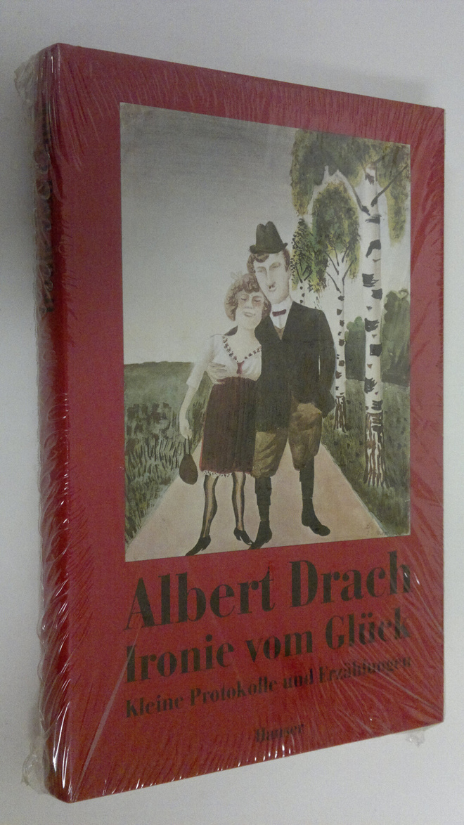 Albert Drach : Ironie vom Gluck : Kleine Protokolle und E...