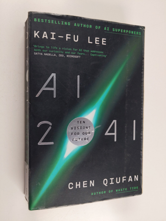 Kai-Fu Lee : AI 2041 : ten visions for our future - Artif...