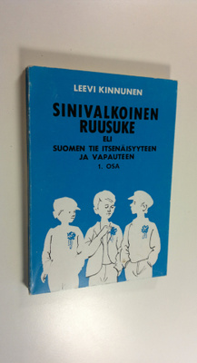 Leevi Kinnunen : Sinivalkoinen ruusuke eli Suomen tie its...