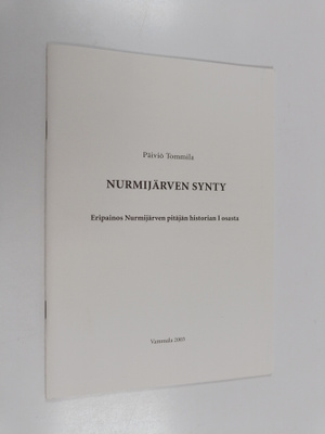 Päiviä Tommila : Nurmijärven synty : Eripainos Nurmijärve...