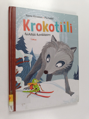 Hannu Hirvonen ym. : Krokotiili hiihtää kevääseen