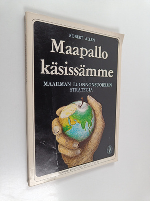 Robert Allen : Maapallo käsissämme : maailman luonnonsuoj...