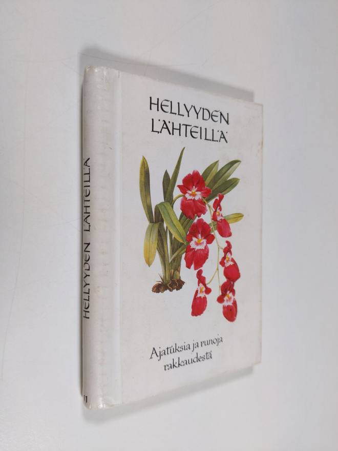 Hellyyden lähteillä : ajatuksia ja runoja rakkaudesta
