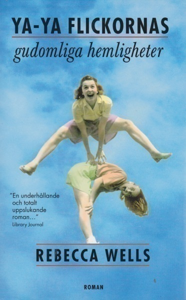 Rebecca Wells: Ya-Ya flickornas gudomliga hemligheter