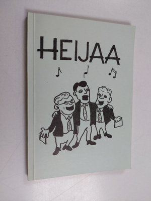 Heijaa : Sikermä lauluja yhteislaulutilaisuuksiin