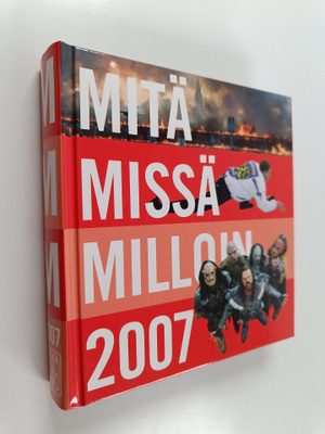 Mitä Missä Milloin 2007 : kansalaisen vuosikirja