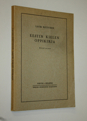Lauri Kettunen : Eestin kielen oppikirja : oppikouluja ja...
