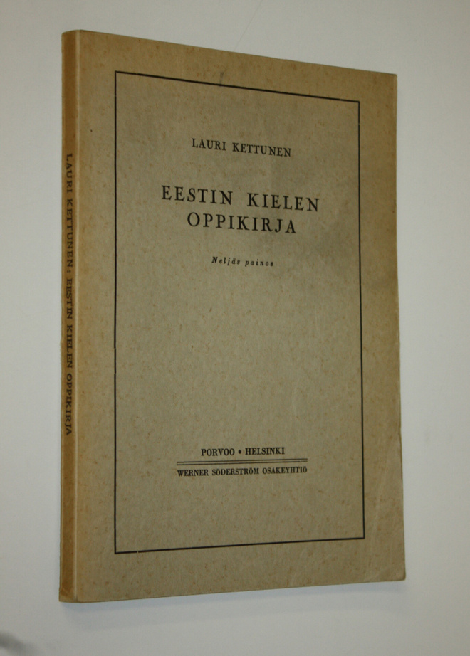 Lauri Kettunen : Eestin kielen oppikirja : oppikouluja ja...