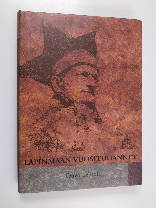 Teuvo Lehtola : Lapinmaan vuosituhannet : saamelaisten ja...